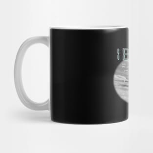 I Believe Mug